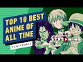 Top 10 Best Anime Series of All Time (2022 Update)