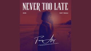Download lagu Never Too Late mp3