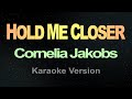 HOLD ME CLOSER - Cornelia Jakobs (Karaoke)