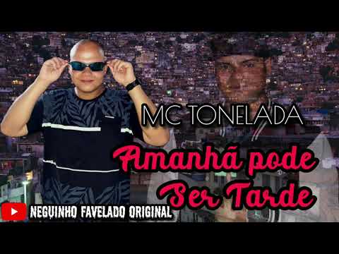 Mc Tonelada ‐ Amanhã pode ser tarde ( DJ wilton)