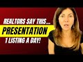 Realtors!!! SAY This…”Listing Presentation” To Get 1 Listing A Day!