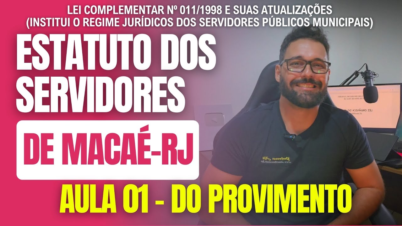 Estatuto dos Servidores de Macaé-RJ (Lei Complementar nº 011/1998 ) - Aula 01 - DO PROVIMENTO