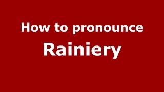 How to pronounce Rainiery