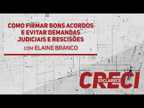 Como firmar bons acordos e evitar demandas judiciais e rescisões - CRECI Esclarece 431