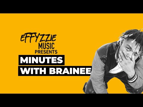 Effyzzie Music Presents: Minutes with Brainee