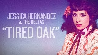 Jessica Hernandez & The Deltas - Tired Oak (Official Audio)