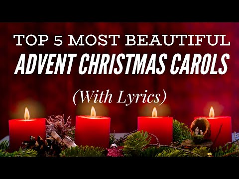 Top 5 Most Beautiful Advent Christmas Carols (with lyrics)