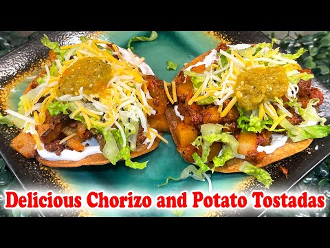 Delicious Chorizo and Potato Tostadas | Perfect Summer Recipe