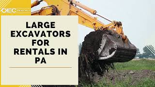 Heavy Equipments and Large Excavator Rental Service in PA – OEC Rentals