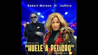 Robert Moreno ft Indhira ' Huele a Peligro ' ( AUDIO OFICIAL)