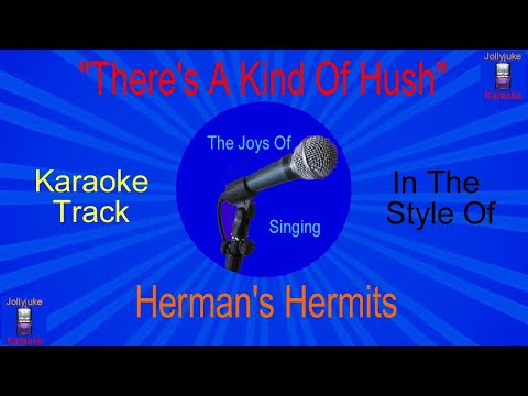 "There's A Kind Of Hush" - Karaoke Track - In The Style Of - Herman's Hermits