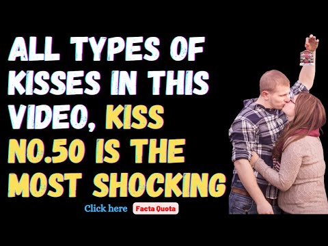 All types of kisses in this video, Kiss no.50 is the most shocking
