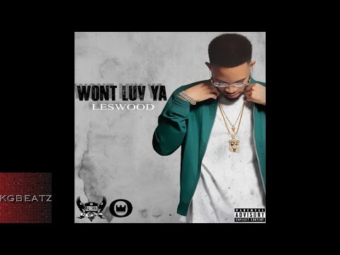 Leswood - Wont Luv Ya [Prod. By Larry Jayy] [New 2015]