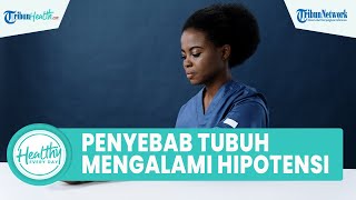 Tekanan Darah Selalu Rendah, Inilah Penyebab Tubuh Alami Hipotensi: Dehidrasi & Gangguan Endoktrin