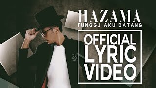 Hazama - Tunggu Aku Datang [Official Lyric Video]