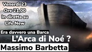 L&#39;ARCA DI NOE&#39;, COS&#39;ERA? MASSIMO BARBETTA