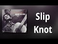 Woody Guthrie // Slip Knot