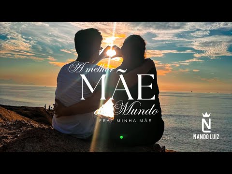 A Melhor Mãe Do Mundo - Nando Luiz