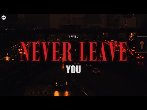 I WILL NEVER LEAVE YOU - MP (Lyrics Video)