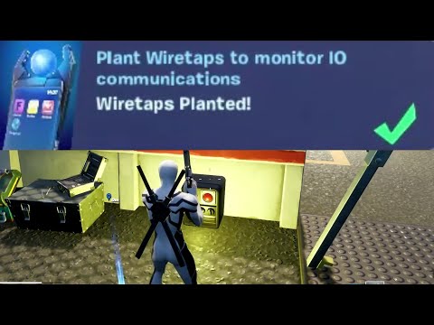 Plant Wiretaps to Monitor IO Communications - Fortnite