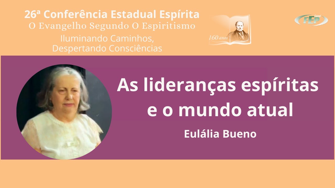 As lideranças espíritas e o mundo atual - Eulália Bueno
