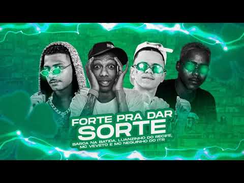MC VEVETO, LUANZINHO DO RECIFE E BARCA NA BATIDA FEAT : MC NEGUINHO DO ITR - FORTE PRA DAR SORTE