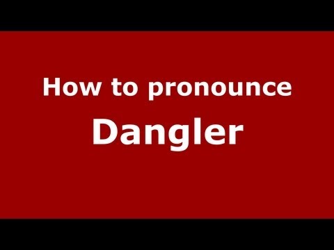 How to pronounce Dangler