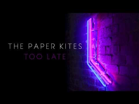 The Paper Kites - Too Late (twelvefour)