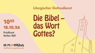 Gottesdienst in liturgischer Form: Die Bibel – das Wort Gottes?