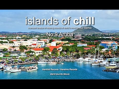 Islands Of Chill - No.9 Aruba, Selected by DJ Maretimo, Beautiful Chillout Flight