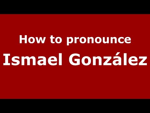How to pronounce Ismael González (Mexico/Mexican Spanish) - PronounceNames.com