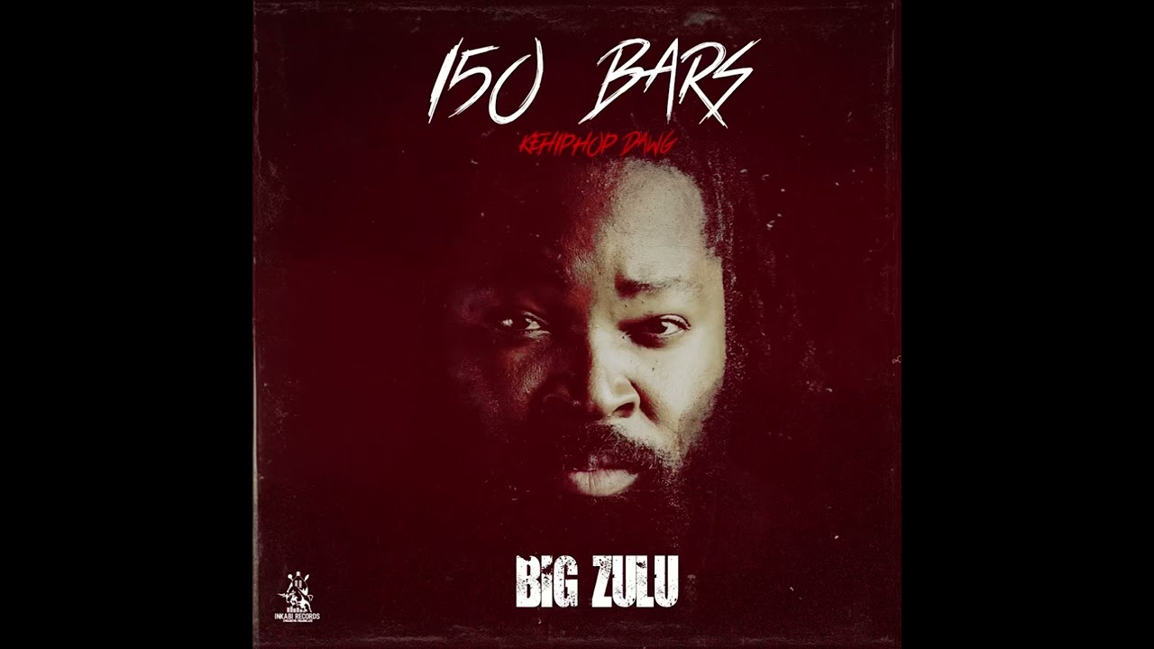 150 Bars by Big Zulu from South Africa Popnable