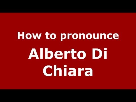 How to pronounce Alberto Di Chiara (Italian/Italy)  - PronounceNames.com