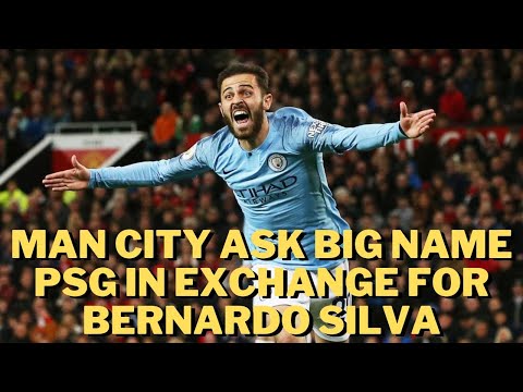 😱Man City ask big name PSG in exchange for Bernardo Silva😱