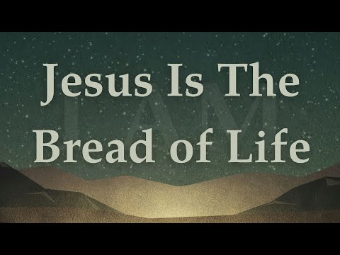 Jesus Is The Bread of Life