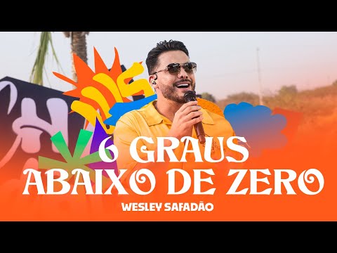 6 Graus Abaixo de Zero - Wesley Safadão