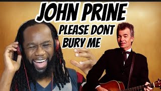 JOHN PRINE Please dont bury me Reaction - Who&#39;s this hilarious guy? First time hearing