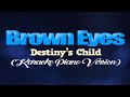 BROWN EYES Destiny S Child KARAOKE PIANO VERSION