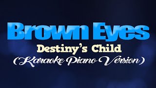 BROWN EYES - Destiny&#39;s Child (KARAOKE PIANO VERSION)