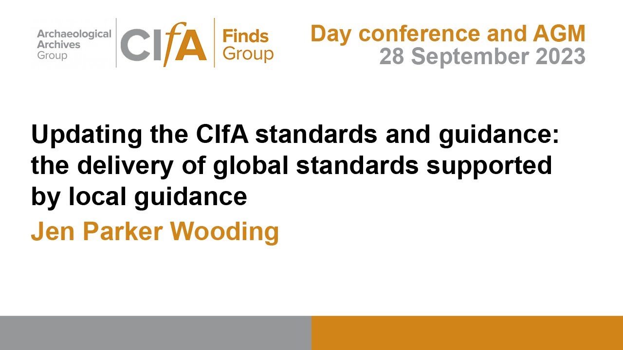 Updating CIfA Standards and guidance – the delivery of global standards supported by local guidance