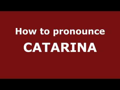 How to Pronounce CATARINA in Spanish - PronounceNames.com