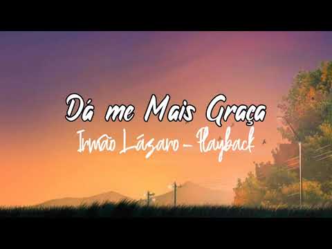 Dá - me Mais Graça - Lázaro