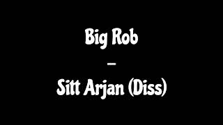 Big Rob - Sitt Arjan (Diss)