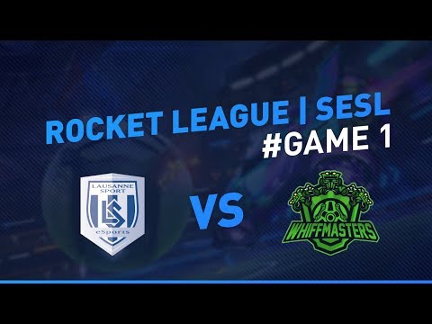 [Rocket League] SESL #week1 | Lausanne Esports vs Whiffmasters #Game 1