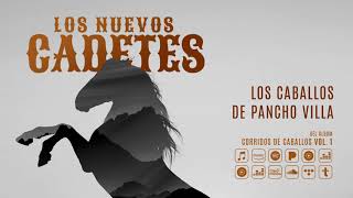 Los Nuevos Cadetes - Los Caballos De Pancho Villa (Audio Oficial)