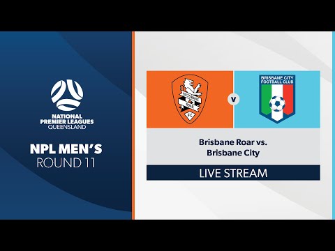NPL Men's R11 - Brisbane Roar vs. Brisbane City