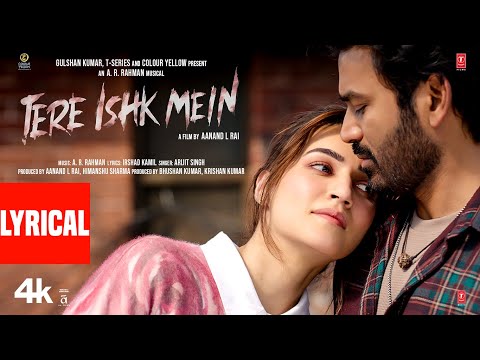 Tere Ishk Mein (Lyrics) Dhanush, Kriti S | AR Rahman, Arijit Singh, Irshad K | Aanand LR | Bhushan K