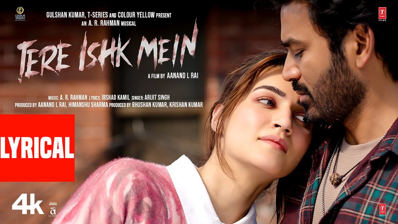 Tere Ishk Mein (Lyrics) Dhanush, Kriti S | AR Rahman, Arijit Singh, Irshad K | Aanand LR | Bhushan K