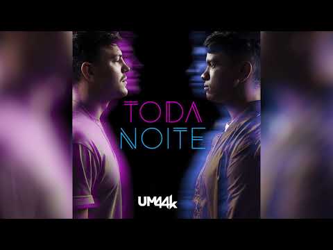 Toda Noite - Um44k
