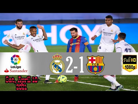 Real Madrid vs Barcelona Fc 2-1 La Liga 2021 All Goals and Extended Highlights